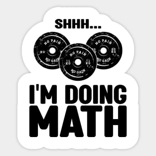 Shh... I'm Doing Math - Funny Workout and Fitness Saying Sticker